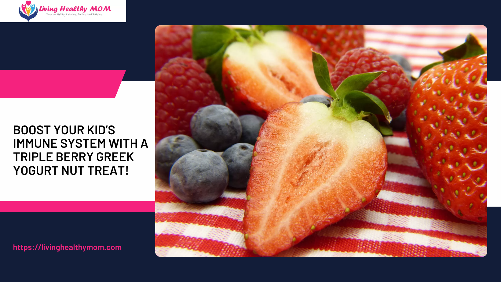 Boost Your Kid’s Immune System with a Triple Berry Greek Yogurt Nut Treat!